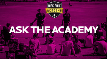 Ask the Disc Golf Academy; Become a Better Disc Golfer